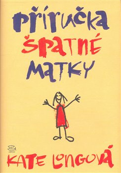 Příručka špatné matky - Kate Longová
