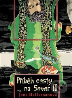 Příběh cesty na Sever II. - Jana Heffernanová