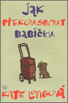 Jak překousnout babičku - Kate Longová
