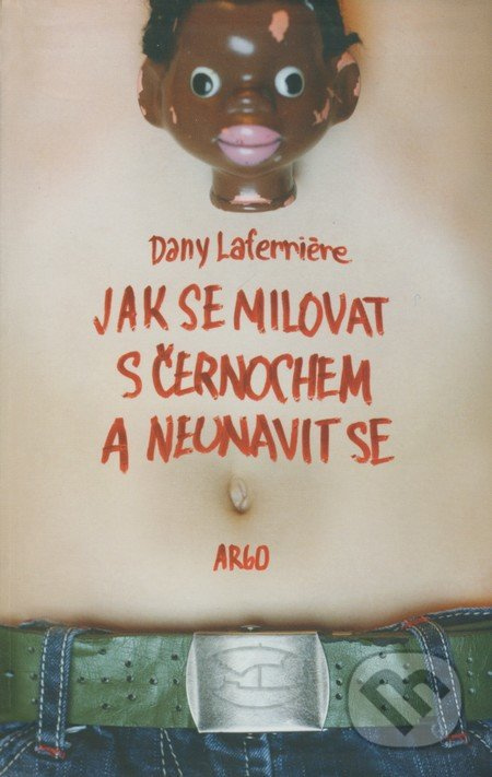Jak se milovat s černochem a neunavit se - Dany Laferriere