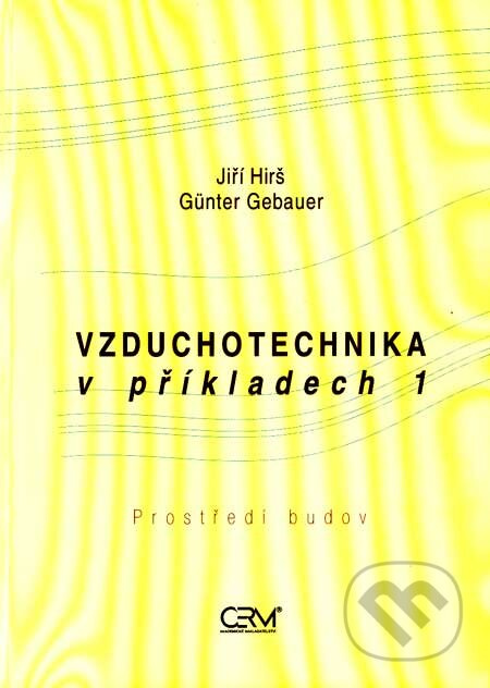 Vzduchotechnika v příkladech 1 (Prostředí budov) - Jiří Hirš, Günter Gebauer - kniha z kategorie Přírodní vědy a technika