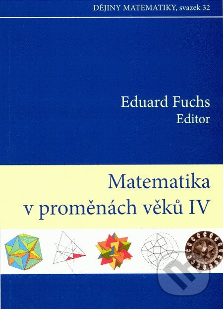 Matematika v proměnách věků IV. - Eduard Fuchs - kniha z kategorie Matematika