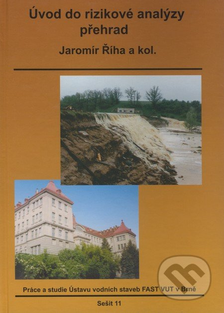 Úvod do rizikové analýzy přehrad (Sešit 11) - Jaromír Říha a kol. - kniha z kategorie Přírodní vědy a technika