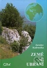 Země se ubrání - Jaroslav Kadrnožka