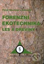 Forenzní ekotechnika (Les a dřeviny) - Alexandr Pavel a kolektív - kniha z kategorie Odborné a naučné