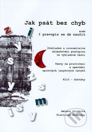 Jak psát bez chyb (aneb I pravopis se dá naučit) - Helena Straková, František Kalandra - kniha z kategorie Střední školy
