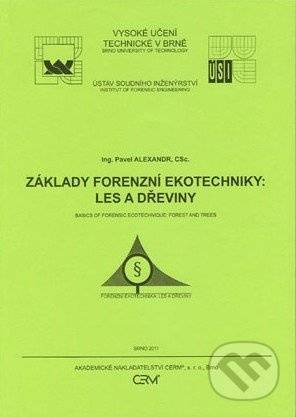 Základy forenzní ekotechniky: Les a dřeviny - Pavel Alexandr - kniha z kategorie Vysoké školy