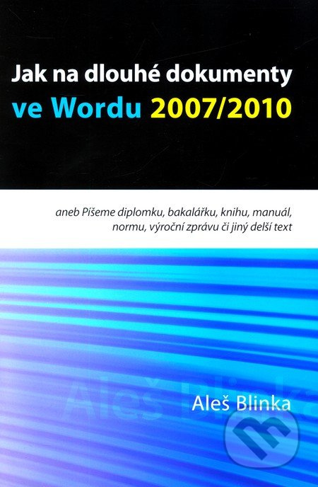 Jak na dlouhé dokumenty ve Wordu 2007/2010 - Aleš Blinka