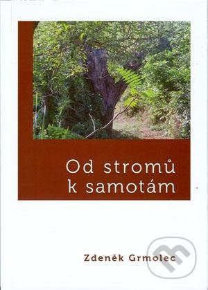 Od stromů k samotám - Zdeněk Grmolec