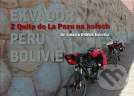 Z Quita do La Pazu na kolech - Jiří Kaláb, Oldřich Sobotka