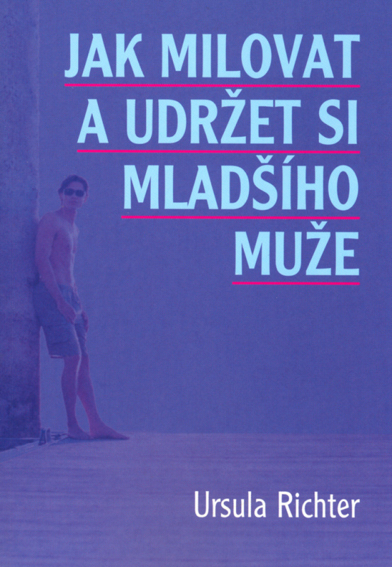 Jak milovat a udržet si mladšího muže (Nová možnost vztahu, která se ženám nabízí) - kniha z kategorie Vztahy a rodina