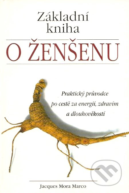 Základní kniha o ženšenu (Praktický průvodce po cestě za energií, zdravím a dlouhověkostí) - kniha z kategorie Biologie