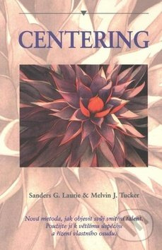 Centering - Sanders G. Laurie, Melvin J. Tucker - kniha z kategorie Motivace a seberozvoj