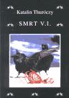 Smrt V.I. - Katalin Thuróczy