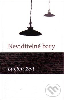 Neviditelné bary - Lucien Zell
