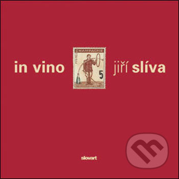 in vino jiří slíva - Jiří Slíva - kniha z kategorie Malířství a sochařství