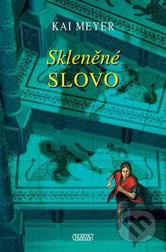 Skleněné slovo (Závěrečný díl fantasy trilogie) - Kai Meyer - kniha z kategorie Fantasy