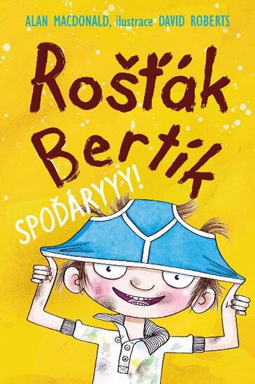 Rošťák Bertík: Spoďáryyy! - Alan MacDonald,Rošťák Bertík: Spoďáryyy! - Alan MacDonald - kniha z kategorie Pre deti a mládež