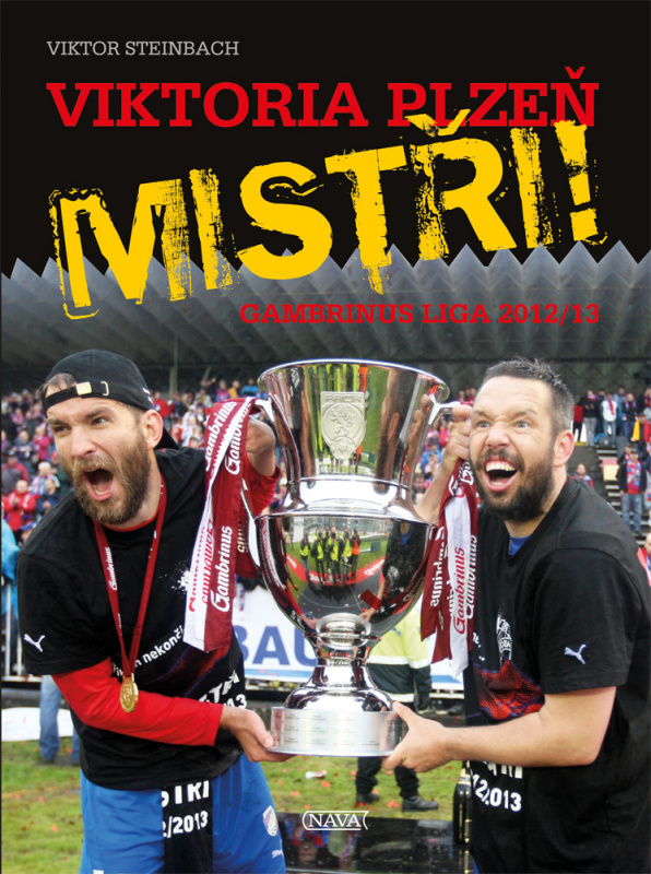 Viktoria Plzeň: Mistři! - Gambrinus liga 2012/13 - Viktor Steinbach - kniha z kategorie Kolektivní sporty