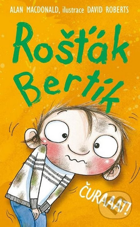 Rošťák Bertík – Čůraaat! - Alan MacDonald