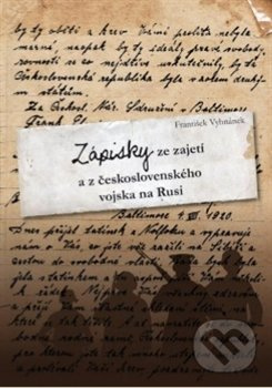 Zápisky ze zajetí a z československého vojska na Rusi - František Vyhnánek