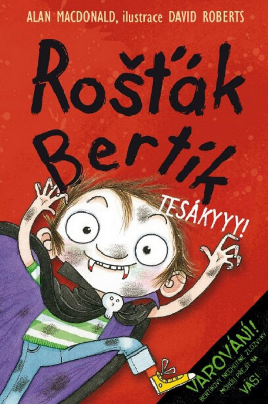 Rošťák Bertík – Tesákyyy! - Alan MacDonald, David Roberts