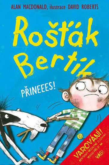 Rošťák Bertík – Přineees! - Alan MacDonald