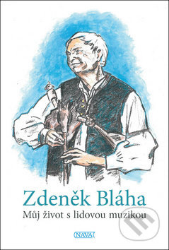 Můj život s lidovou muzikou - Zdeněk Bláha