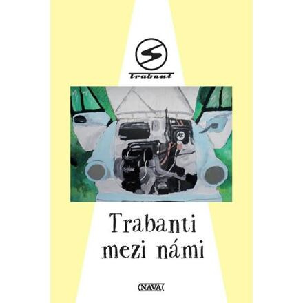 Trabanti mezi námi - kolektiv autorů