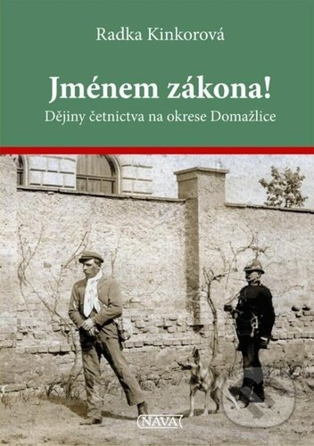 Jménem zákona! (Dějiny četnictva na okrese Domažlice) - kniha z kategorie Historie