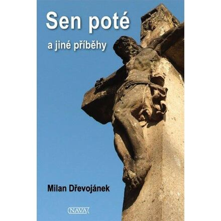 Sen poté a jiné příběhy - Milan Dřevojánek