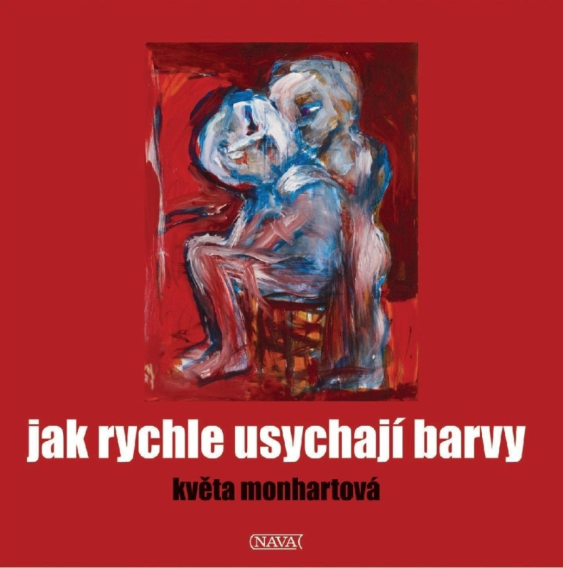 Jak rychle usychají barvy - Květa Monhartová - kniha z kategorie Poezie