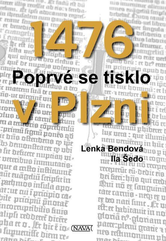 1476 Poprvé se tisklo v Plzni - Lenka Bendová, Ila Šedo