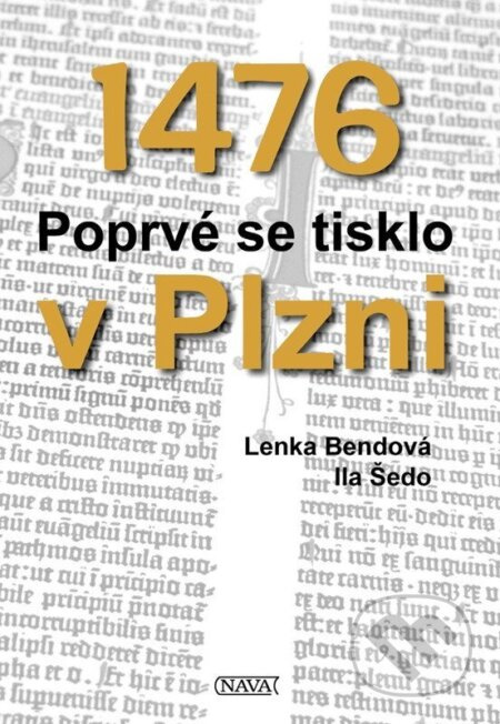 1476 Poprvé se tisklo v Plzni - Lenka Bendová, Ila Šedo