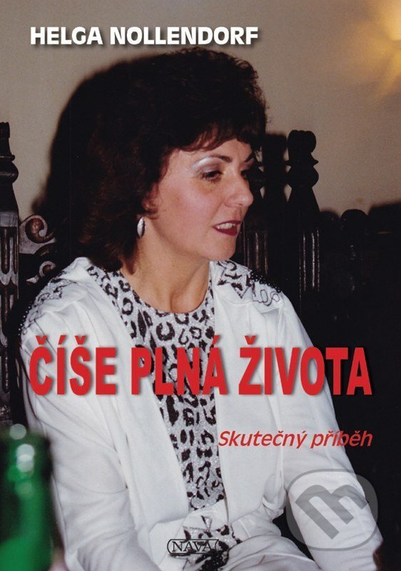 Číše plná života - Helga Nollendorf,Číše plná života - Helga Nollendorf - kniha z kategorie Autobiografie