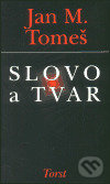 Slovo a tvar - Jan Marius Tomeš
