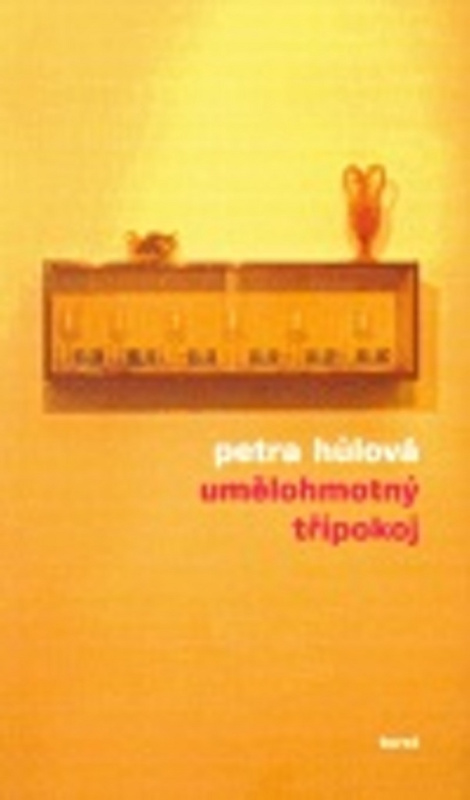 Umělohmotný třípokoj - Petra Hůlová