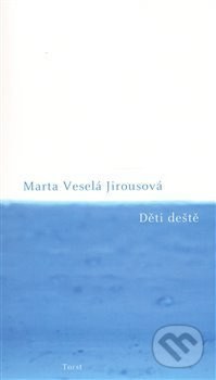 Děti deště - Marta Veselá Jirousová