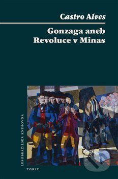 Gonzaga aneb Revoluce v Minas - Carlos Alves