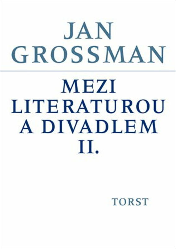Mezi literaturou a divadlem II. - Jan Grossman
