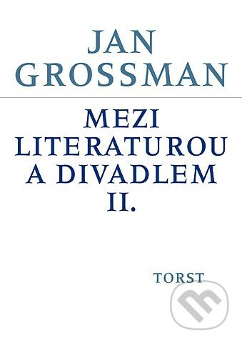 Mezi literaturou a divadlem II. - Jan Grossman