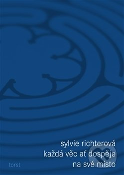 Každá věc ať dospěje na své místo - Sylvie Richterová
