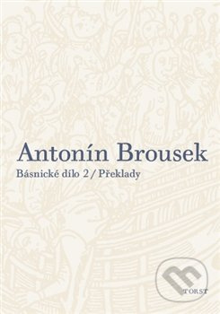 Antonín Brousek: Básnické dílo - Antonín Brousek