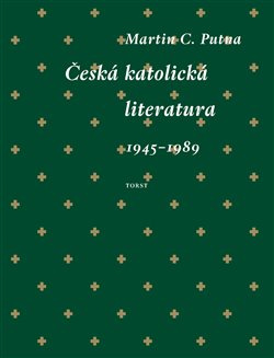 Česká katolická literatura (1945–1989) - Martin C. Putna