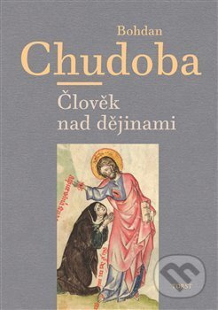 Člověk nad dějinami - Bohdan Chudoba