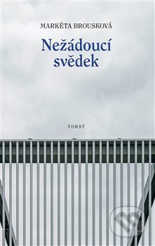 Nežádoucí svědek - Markéta Brousková