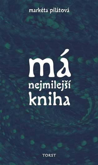 Má nejmilejší kniha - Markéta Pilátová