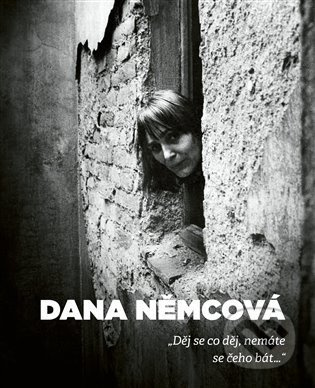 Děj se co děj, nemáte se čeho bát - Dana Němcová