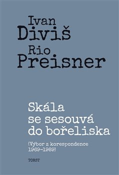 Skála se sesouvá do bořeliska - Ivan Diviš, Rio Preisner