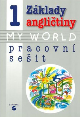 Základy angličtiny 1 - MY WORLD pracovní sešit pro praktické ZŠ